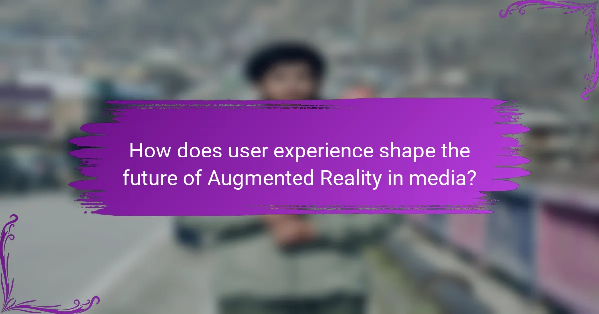How does user experience shape the future of Augmented Reality in media?