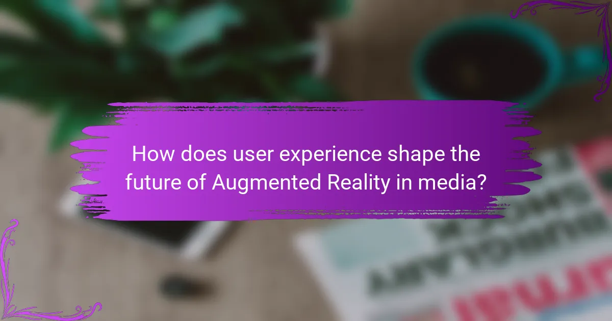How does user experience shape the future of Augmented Reality in media?