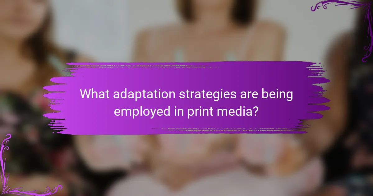 What adaptation strategies are being employed in print media?