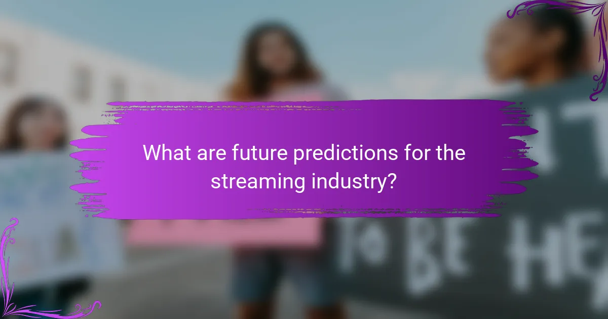 What are future predictions for the streaming industry?