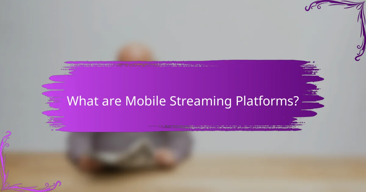 What are Mobile Streaming Platforms?