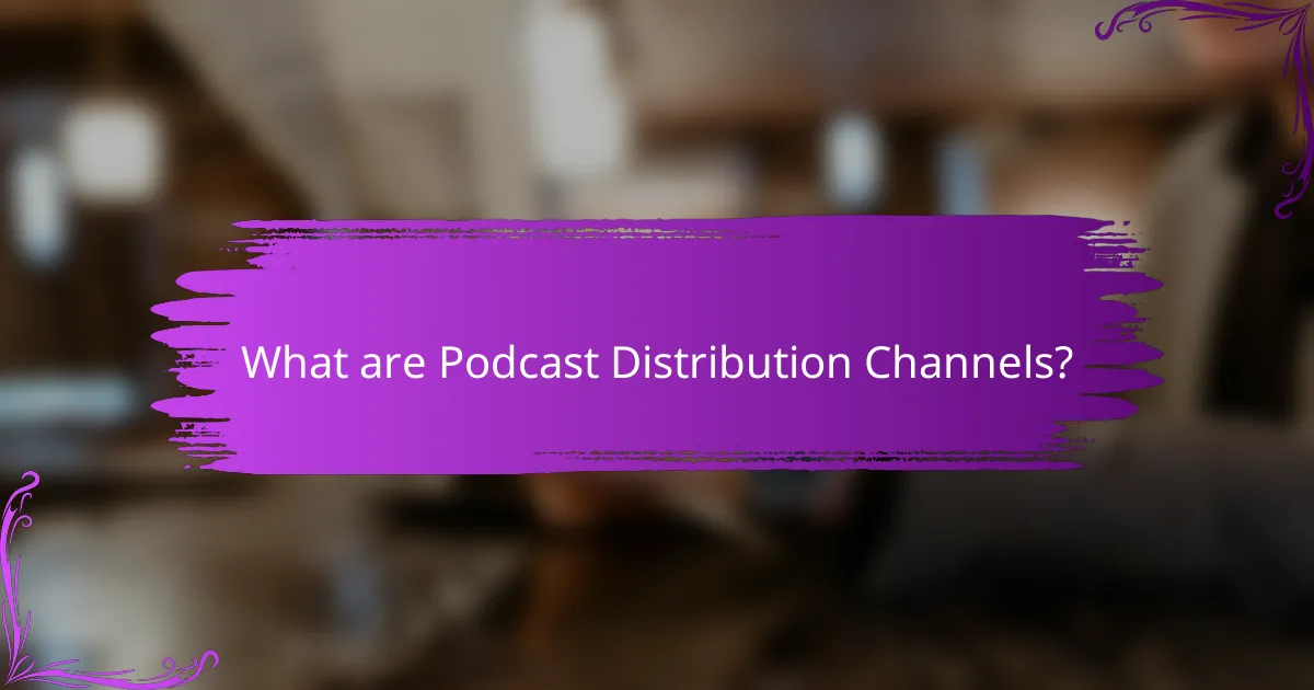 What are Podcast Distribution Channels?