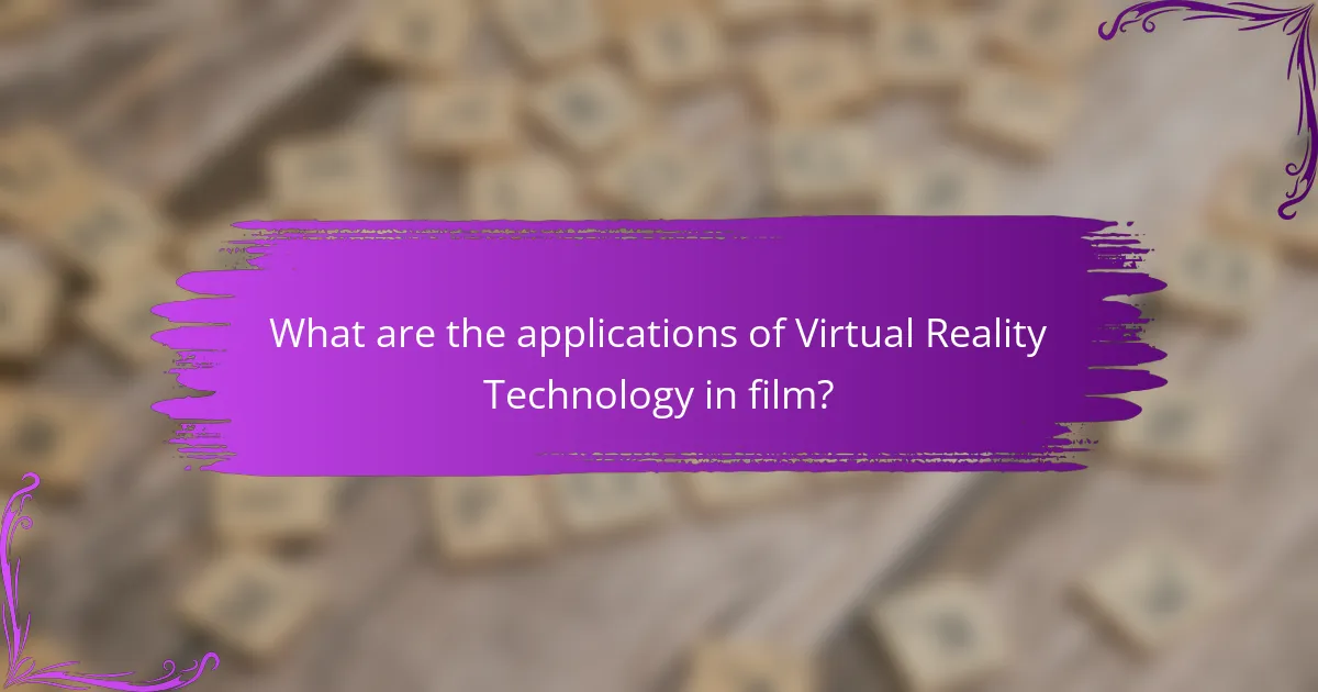 What are the applications of Virtual Reality Technology in film?