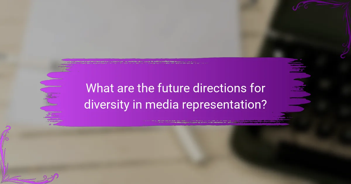 What are the future directions for diversity in media representation?