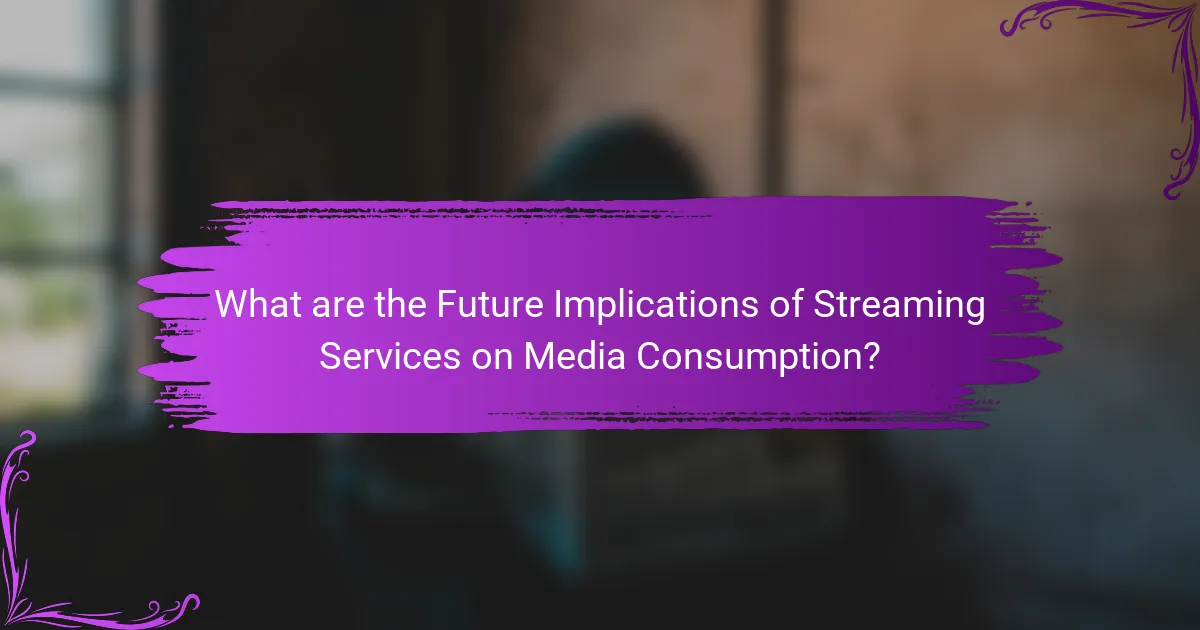 What are the Future Implications of Streaming Services on Media Consumption?