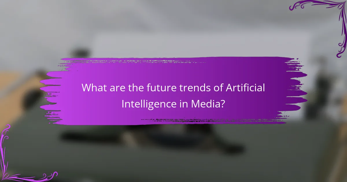 What are the future trends of Artificial Intelligence in Media?