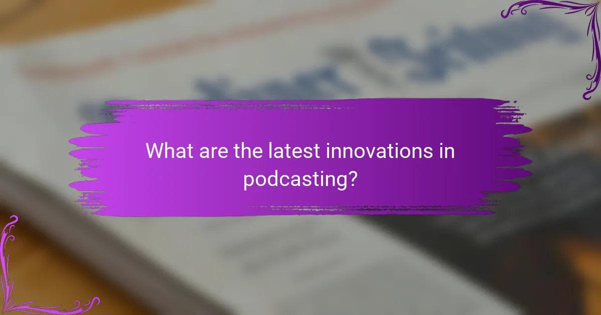 What are the latest innovations in podcasting?