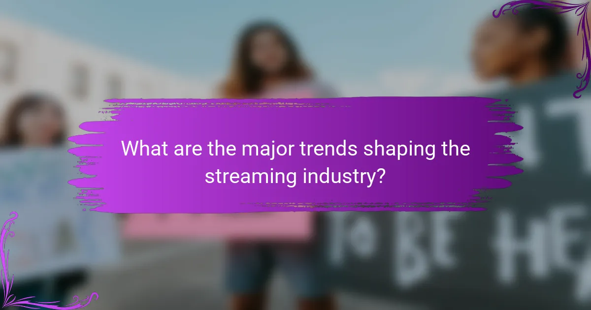 What are the major trends shaping the streaming industry?