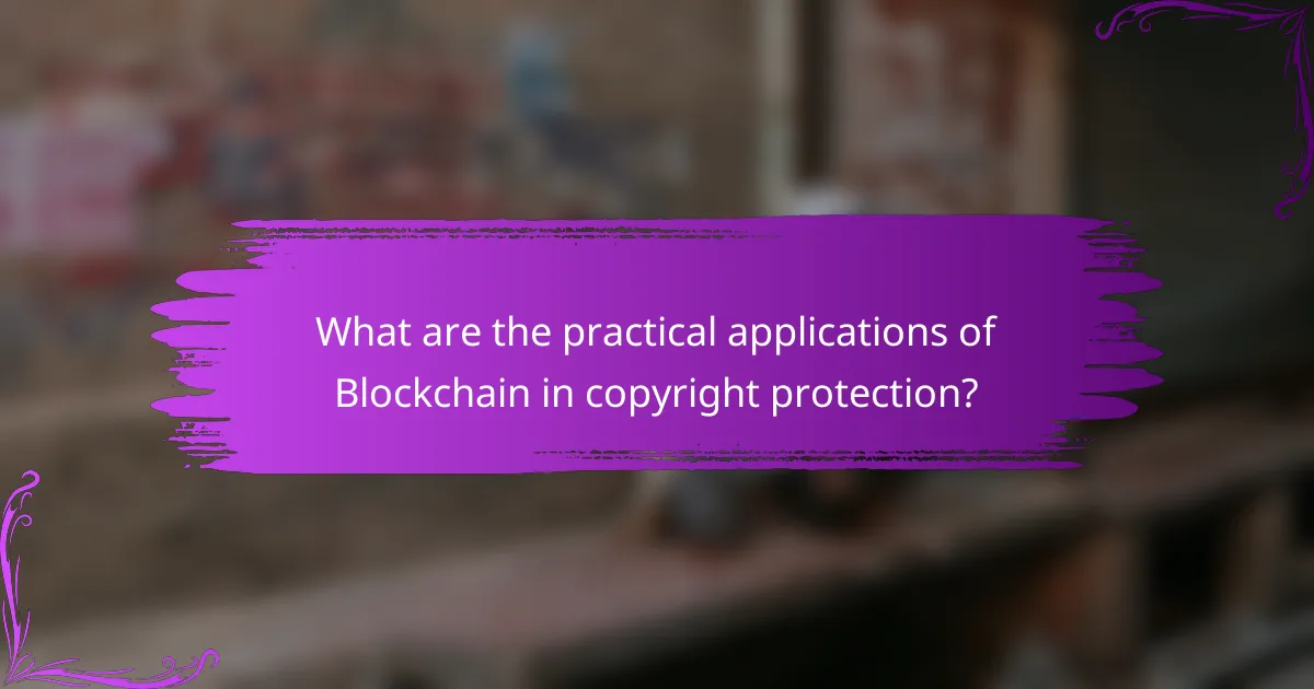 What are the practical applications of Blockchain in copyright protection?