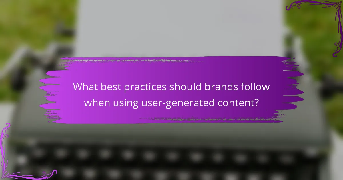 What best practices should brands follow when using user-generated content?