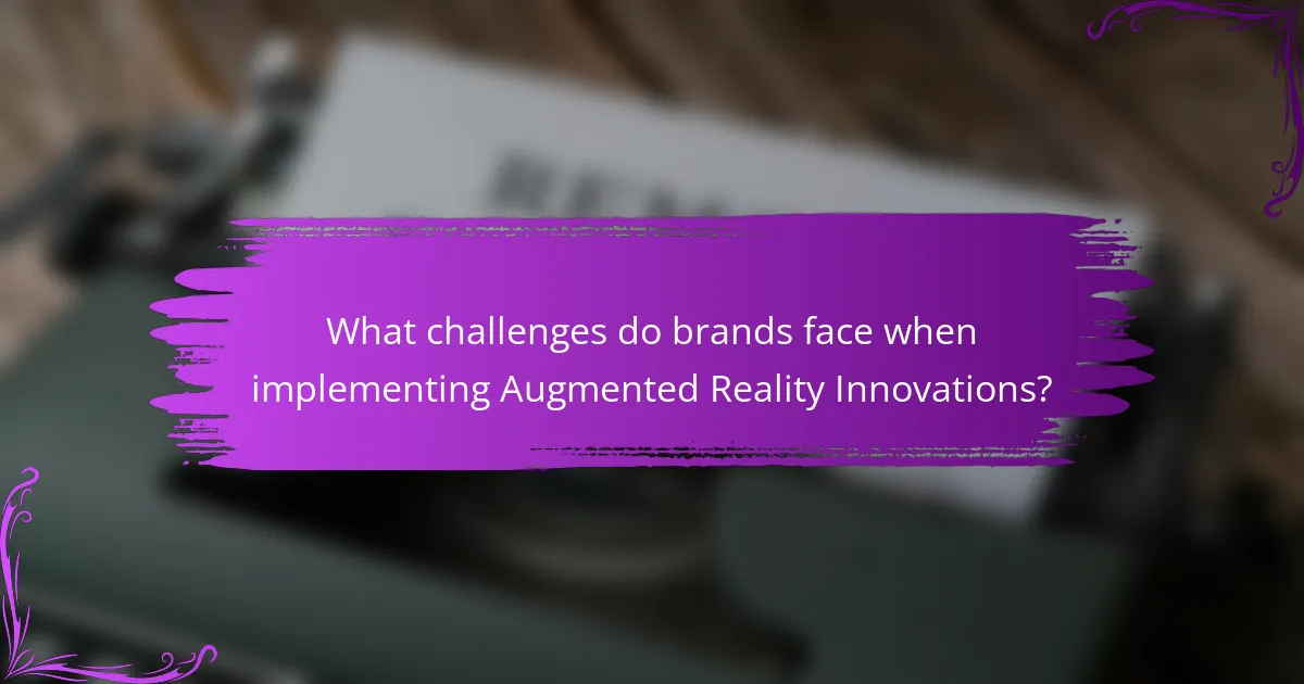 What challenges do brands face when implementing Augmented Reality Innovations?