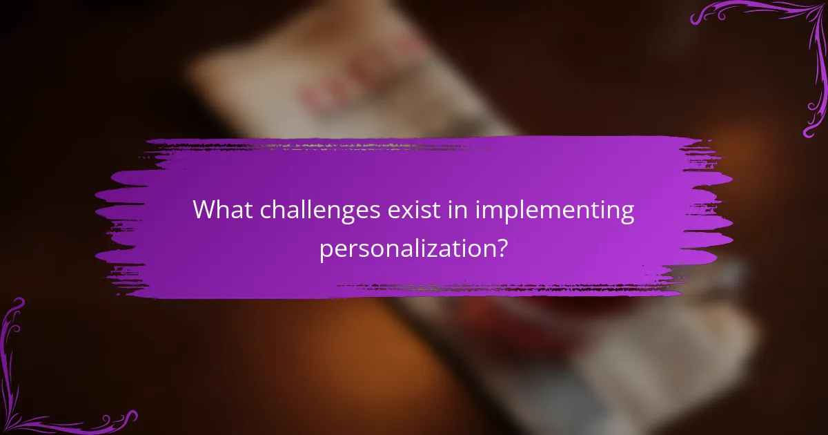 What challenges exist in implementing personalization?