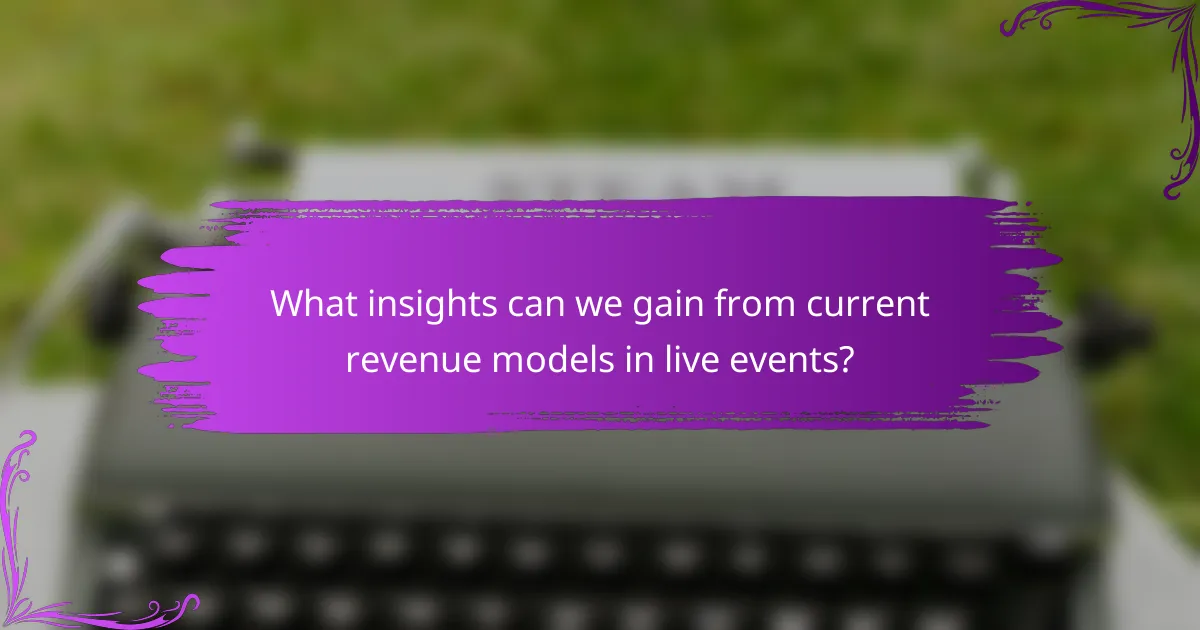 What insights can we gain from current revenue models in live events?