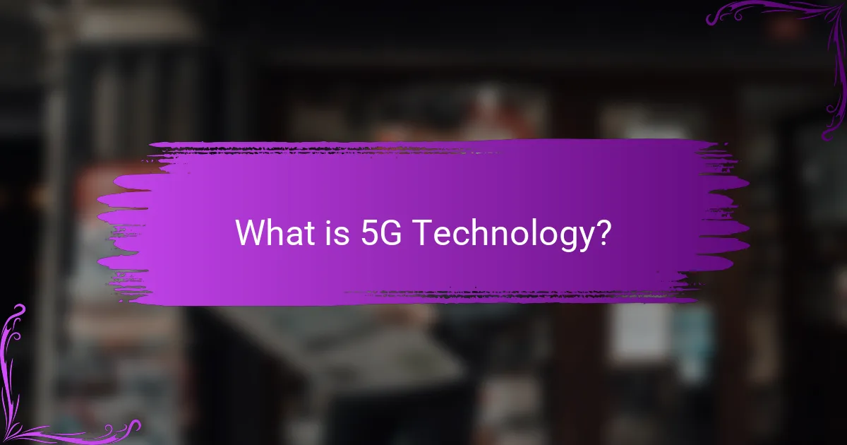 What is 5G Technology?