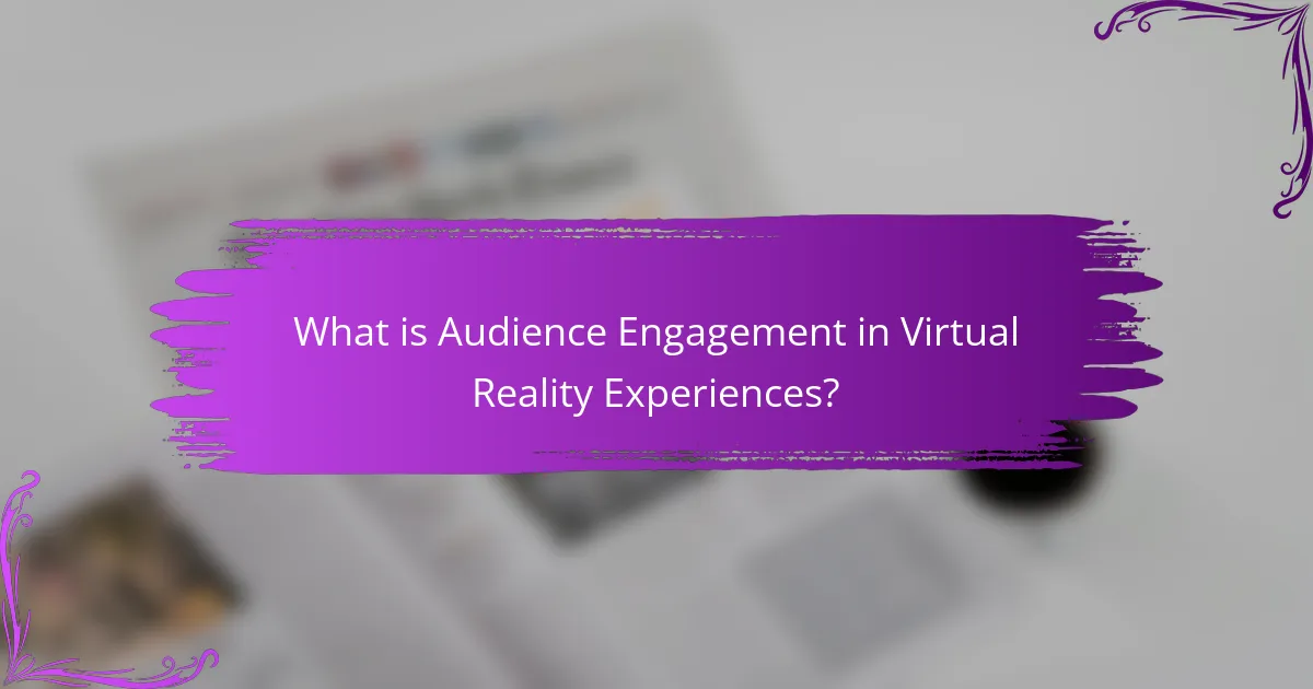 What is Audience Engagement in Virtual Reality Experiences?