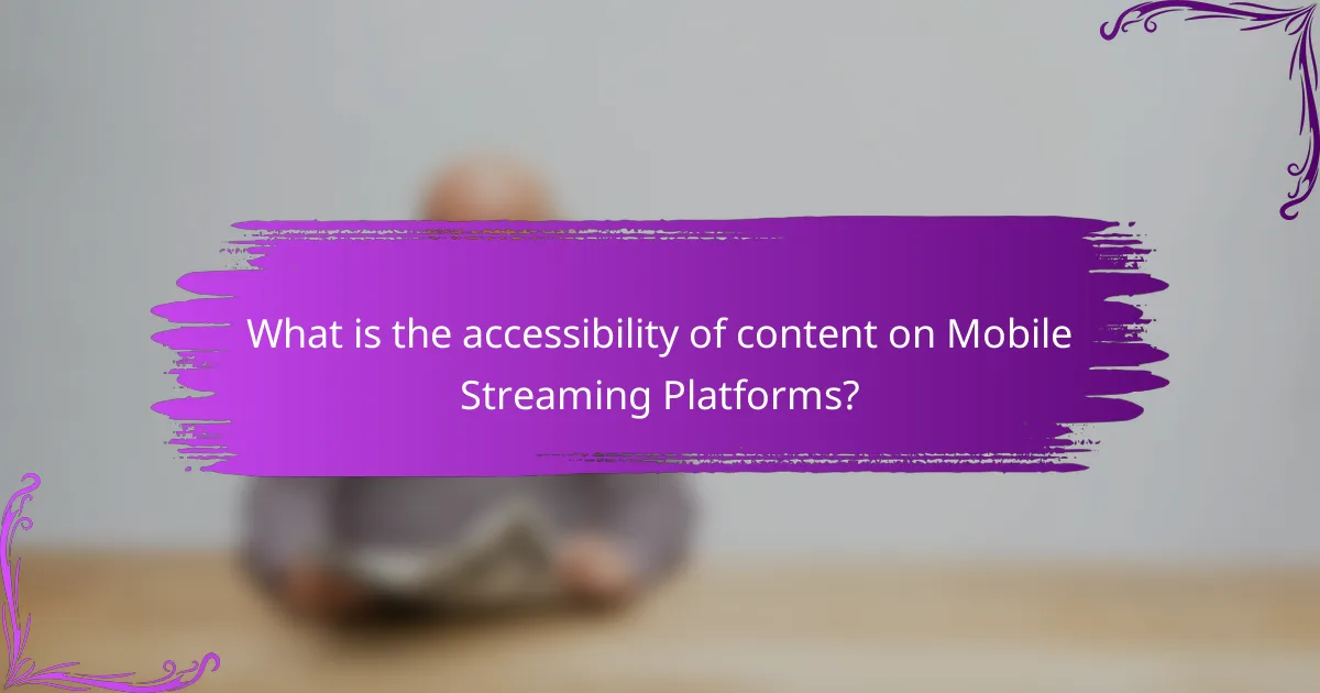 What is the accessibility of content on Mobile Streaming Platforms?