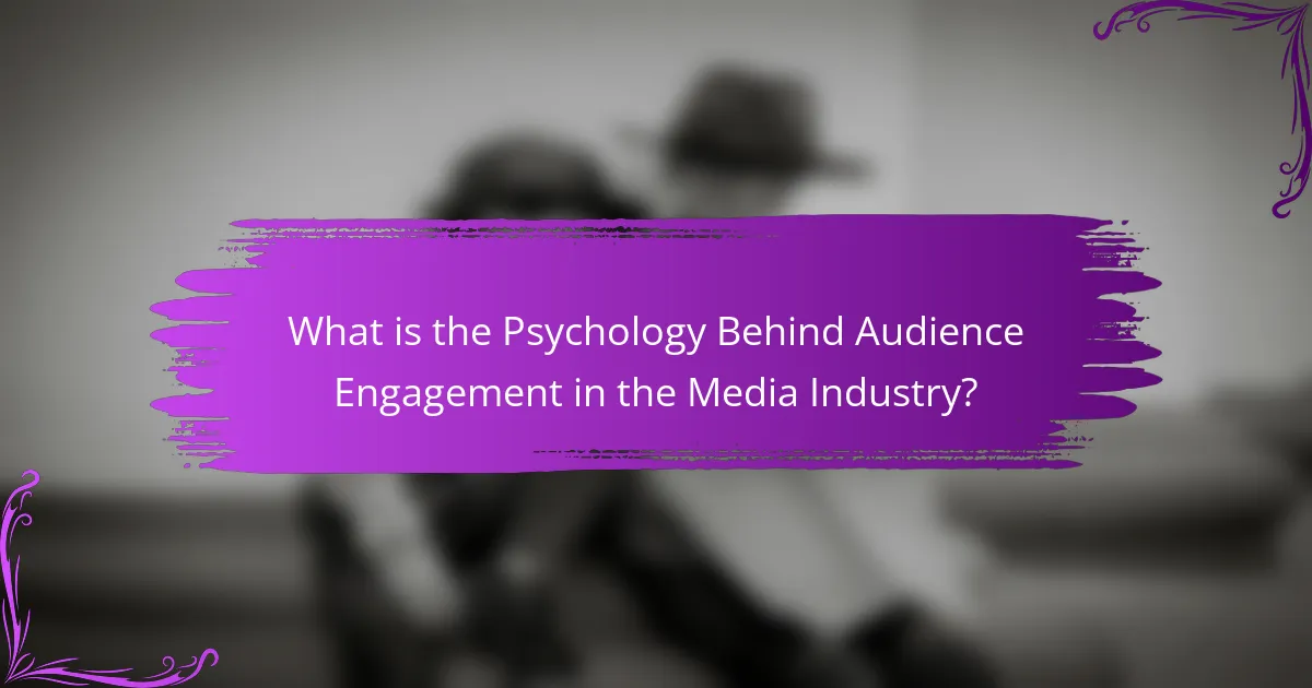 What is the Psychology Behind Audience Engagement in the Media Industry?