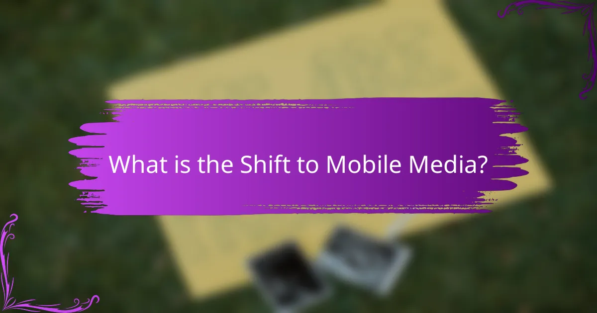 What is the Shift to Mobile Media?