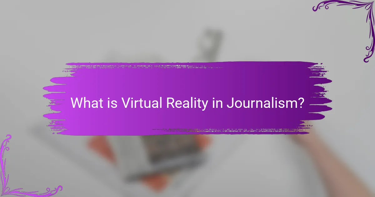 What is Virtual Reality in Journalism?