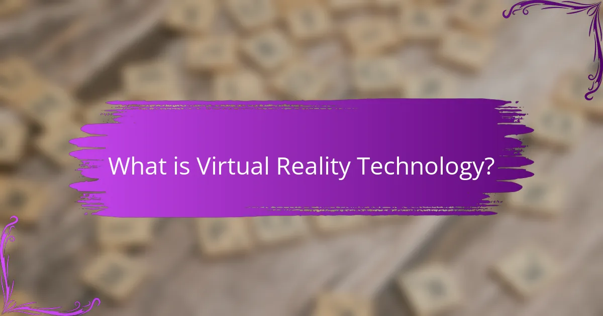 What is Virtual Reality Technology?