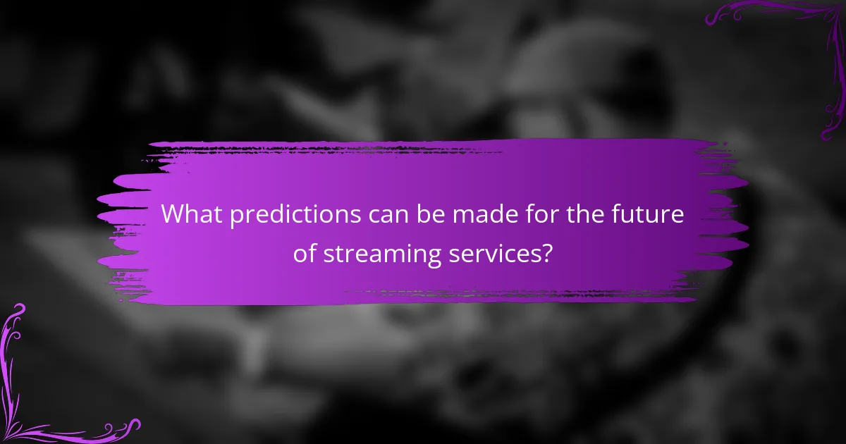 What predictions can be made for the future of streaming services?