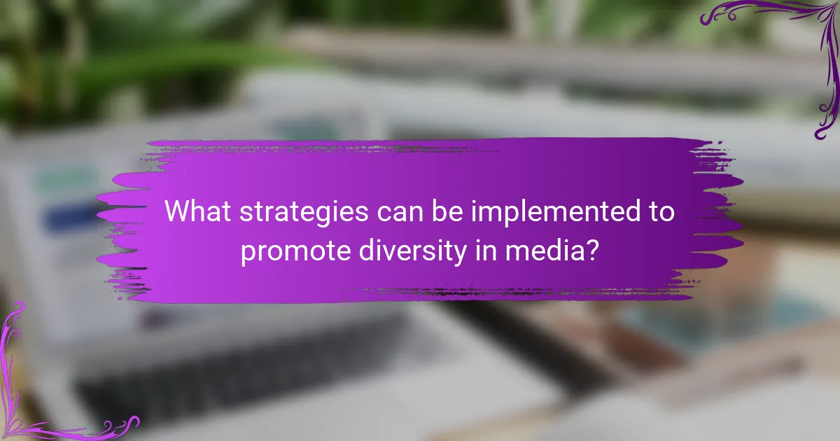 What strategies can be implemented to promote diversity in media?