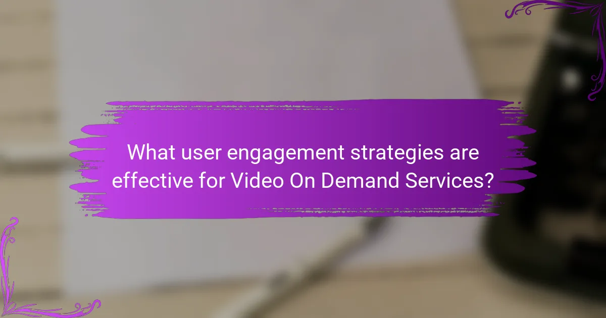 What user engagement strategies are effective for Video On Demand Services?